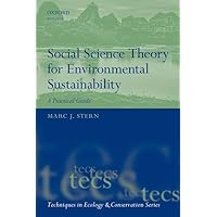 Social Science Theory for Environmental Sustainability: A Practical Guide (Techniques in Ecology & Conservation) Social Science Theory for Environmental Sustainability: A Practical Guide (Techniques in Ecology & Conservation) Paperback Kindle Hardcover