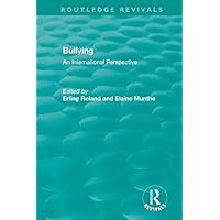 Bullying (1989): An International Perspective (Routledge Revivals) Bullying (1989): An International Perspective (Routledge Revivals) Kindle Hardcover Paperback