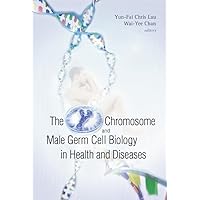 Y CHROMOSOME AND MALE GERM CELL BIOLOGY IN HEALTH AND DISEASES, THE Y CHROMOSOME AND MALE GERM CELL BIOLOGY IN HEALTH AND DISEASES, THE Hardcover