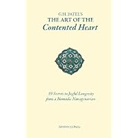 The Art of the Contented Heart: 99 Secrets to Joyful Longevity from a Nomadic Nonagenarian The Art of the Contented Heart: 99 Secrets to Joyful Longevity from a Nomadic Nonagenarian Paperback