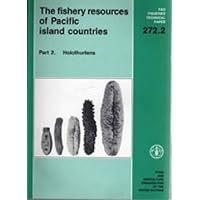 The Fishery Resources of Pacific Island Countries: Holothurians (FAO Fisheries Technical Papers) The Fishery Resources of Pacific Island Countries: Holothurians (FAO Fisheries Technical Papers) Paperback