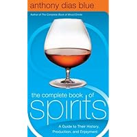 The Complete Book of Spirits: A Guide to Their History, Production, and Enjoyment (Drinking Guides) The Complete Book of Spirits: A Guide to Their History, Production, and Enjoyment (Drinking Guides) Kindle Hardcover