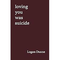loving you was suicide loving you was suicide Paperback
