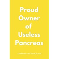 Proud Owner of Useless Pancreas: Diabetes and Food Journal | A 2 Year Diabetes Logbook | Blood Sugar Level Recording Book | Simple Glucose Tracking Notebook