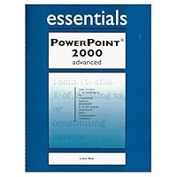 Essentials: PowerPoint 2000 Advanced Essentials: PowerPoint 2000 Advanced Spiral-bound