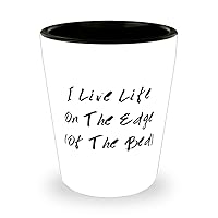 Sarcastic Mum, I Live Life On The Edge (Of The Bed), Fun Shot Glass For Mother From Daughter
