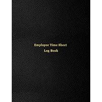 Employee Time Sheet Log Book: Simple shift tracking timesheet journal for recording hours worked by employees | Record sign in and sign out time, break lenght and other details | Black cover design