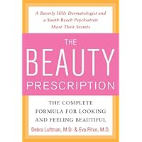 The Beauty Prescription: The Complete Formula for Looking and Feeling Beautiful The Beauty Prescription: The Complete Formula for Looking and Feeling Beautiful Kindle Hardcover