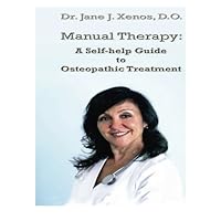 Manual Therapy: A Self-Help Guide to Osteopathic Treatment Manual Therapy: A Self-Help Guide to Osteopathic Treatment Paperback Kindle