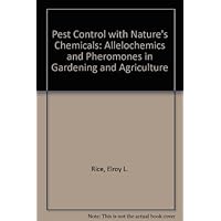 Pest Control With Nature's Chemicals: Allelochemics and Pheromones in Gardening and Agriculture Pest Control With Nature's Chemicals: Allelochemics and Pheromones in Gardening and Agriculture Hardcover