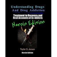 Heroin : Understanding Drugs and Drug Addiction (Treatment to Recovery and Real Accounts of Ex-Addicts Volume VI – Heroin Edition Book 6) Heroin : Understanding Drugs and Drug Addiction (Treatment to Recovery and Real Accounts of Ex-Addicts Volume VI – Heroin Edition Book 6) Kindle Paperback