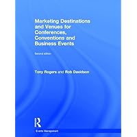 Marketing Destinations and Venues for Conferences, Conventions and Business Events (Events Management) Marketing Destinations and Venues for Conferences, Conventions and Business Events (Events Management) Hardcover Paperback