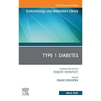 Type 1 Diabetes, An Issue of Endocrinology and Metabolism Clinics of North America, E-Book (The Clinics: Internal Medicine) Type 1 Diabetes, An Issue of Endocrinology and Metabolism Clinics of North America, E-Book (The Clinics: Internal Medicine) Kindle Hardcover