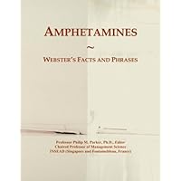 Amphetamines: Webster's Facts and Phrases