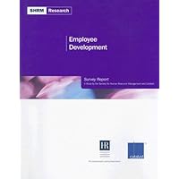 Employee Development Survey Report: A Study by the Society for Human Resource Management and Catalyst Employee Development Survey Report: A Study by the Society for Human Resource Management and Catalyst Paperback