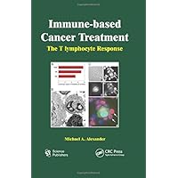 Immune-based Cancer Treatment: The T Iymphocyte Response Immune-based Cancer Treatment: The T Iymphocyte Response Hardcover