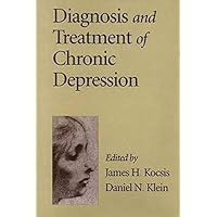 Diagnosis and Treatment of Chronic Depression Diagnosis and Treatment of Chronic Depression Hardcover