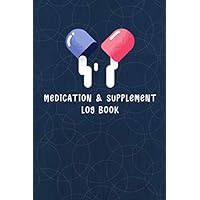 Medication & Supplement Log Book: Easy And Convenient Medicine / Drug & Vitamin Tracker Notebook | Monitoring Checklist For What You Take Daily | Great Gift Idea
