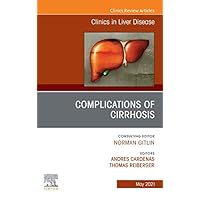 Complications of Cirrhosis, An Issue of Clinics in Liver Disease, E-Book (The Clinics: Internal Medicine 25) Complications of Cirrhosis, An Issue of Clinics in Liver Disease, E-Book (The Clinics: Internal Medicine 25) Kindle Hardcover