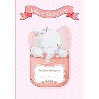 Infant Daily Log: Baby’s Daily Report In-Home Preschool, Daycare, Nanny log book