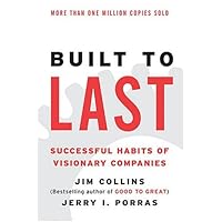 Built to Last: Successful Habits of Visionary Companies (Harper Business Essentials) Built to Last: Successful Habits of Visionary Companies (Harper Business Essentials) Paperback