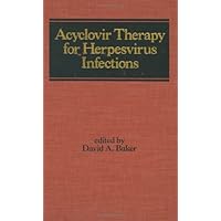 Acyclovir Therapy for Herpesvirus Infections (Infectious Disease and Therapy) Acyclovir Therapy for Herpesvirus Infections (Infectious Disease and Therapy) Hardcover