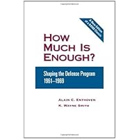 How Much is Enough?: Shaping the Defense Program 1961-1969 How Much is Enough?: Shaping the Defense Program 1961-1969 Kindle Hardcover Paperback