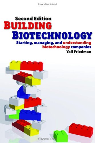 Building Biotechnology: Starting, Managing, and Understanding Biotechnology Companies - Business Development, Entrepreneurship, Careers, Investing,...