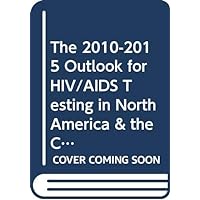The 2010-2015 Outlook for HIV/AIDS Testing in North America & the Caribbean