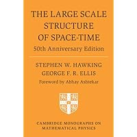 The Large Scale Structure of Space-Time: 50th Anniversary Edition (Cambridge Monographs on Mathematical Physics) The Large Scale Structure of Space-Time: 50th Anniversary Edition (Cambridge Monographs on Mathematical Physics) Hardcover Kindle