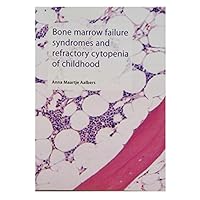 Bone Marrow Failure Syndromes and Refractory Cytopenia of Childhood