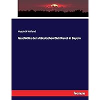 Geschichte der altdeutschen Dichtkunst in Bayern (German Edition) Geschichte der altdeutschen Dichtkunst in Bayern (German Edition) Paperback Leather Bound