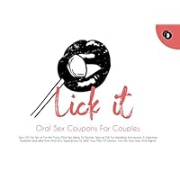 Lick It Oral Sex Coupons For Couples: Sexy Gift For Her or For Him. Funny Oral Sex Ideas To Explore. Special Gift For Wedding Anniversary, S. ... Vouchers For Couples - S. Valentine Gifts)