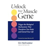 Unlock Your Muscle Gene: Trigger the Biological Mechanisms That Transform Your Body and Extend Your Life Unlock Your Muscle Gene: Trigger the Biological Mechanisms That Transform Your Body and Extend Your Life Kindle Paperback