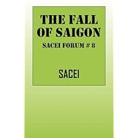 The Fall of Saigon: SACEI Forum # 8