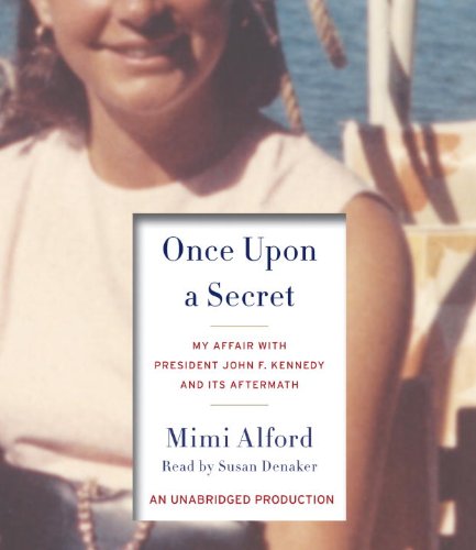 Once Upon a Secret: My Affair with President John F. Kennedy and Its Aftermath