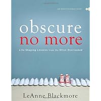 Obscure No More: Life-Shaping Lessons from the Often Overlooked Obscure No More: Life-Shaping Lessons from the Often Overlooked Paperback