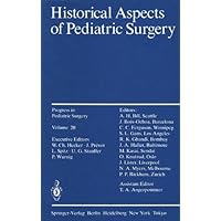 Historical Aspects of Pediatric Surgery (Progress in Pediatric Surgery Book 20) Historical Aspects of Pediatric Surgery (Progress in Pediatric Surgery Book 20) Kindle Paperback
