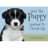 How The Puppy Learned To Cherish Life (The Adventures of Molly the Border Collie)