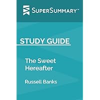 Study Guide: The Sweet Hereafter by Russell Banks (SuperSummary)