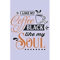 I Like My Coffee Black: 2021 Funny Coffee Planners for Caffeine Lovers (Black Coffee Gifts)