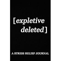 [expletive deleted] - A Stress Relief Journal: Blank LINED Notebook, 108 Pages, Matte Cover, Cream Colored Paper, Dark Gray Background [expletive deleted] - A Stress Relief Journal: Blank LINED Notebook, 108 Pages, Matte Cover, Cream Colored Paper, Dark Gray Background Paperback