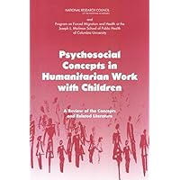 Psychosocial Concepts in Humanitarian Work with Children: A Review of the Concepts and Related Literature Psychosocial Concepts in Humanitarian Work with Children: A Review of the Concepts and Related Literature Kindle Paperback