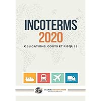 INCOTERMS 2020: Obligations, Coûts et Risques (French Edition) INCOTERMS 2020: Obligations, Coûts et Risques (French Edition) Paperback Kindle