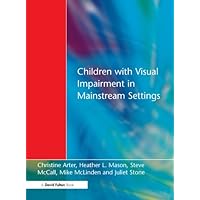 Children with Visual Impairment in Mainstream Settings Children with Visual Impairment in Mainstream Settings Kindle Hardcover Paperback