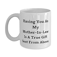 Sarcastic Mother-in-law, Having You As My Mother-In-Law Is A True Sent From Above, Funny 11oz 15oz Mug For Mom From Son Daughter