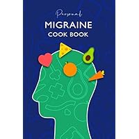 My Personal Migraine Cook Book: Track and Plan your meal weekly, diary, log, journal, meal prep and planning grocery list