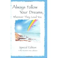 Always Follow Your Dreams: A Collection of Poems to Inspire and Encourage Your Dreams (Blue Mountain Arts Collection) Always Follow Your Dreams: A Collection of Poems to Inspire and Encourage Your Dreams (Blue Mountain Arts Collection) Hardcover