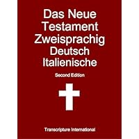Das Neue Testament Zweisprachig Deutsch Italienische (German Edition) Das Neue Testament Zweisprachig Deutsch Italienische (German Edition) Kindle