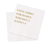 Funny Cocktail Napkins 100Pcs Funny Quotes Saying Disposable Paper Party Napkins 4.5 x 4.5 Two-ply (I Feel Sorry For People Who Don’t Know Us Napkins)